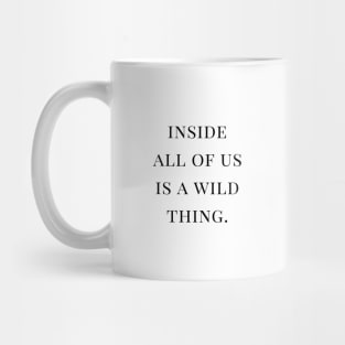 Inside all of us is a wild thing Quote Black Typography Mug